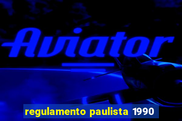 regulamento paulista 1990